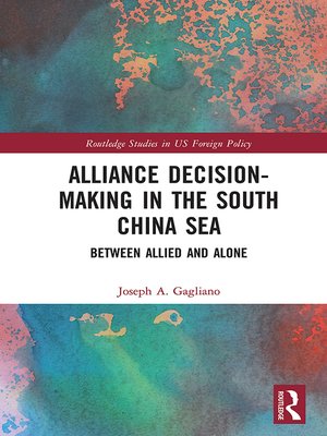 cover image of Alliance Decision-Making in the South China Sea